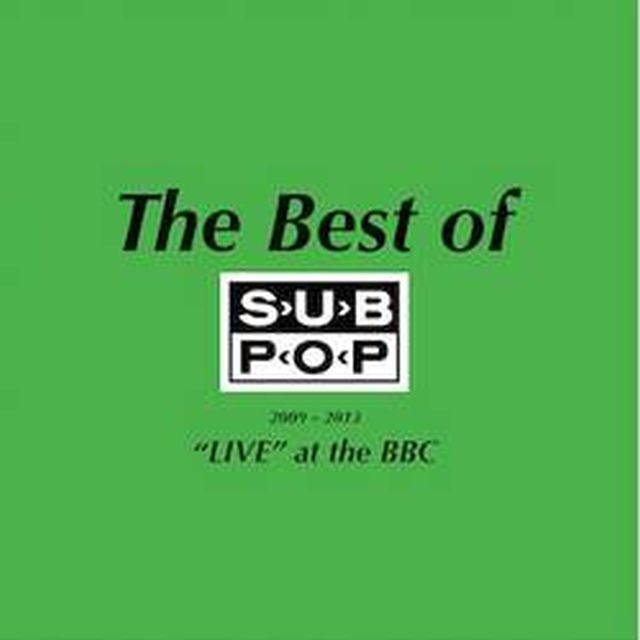 The Best Of Sub Pop 2009-2013