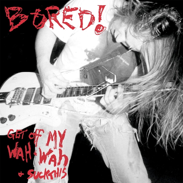 Get Off My Wah-Wah And...Suck This!