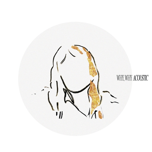 Why, Why (Acoustic EP, 10")