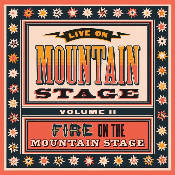 Live from Mountain Stage Vol. II: Fire on the Mountain