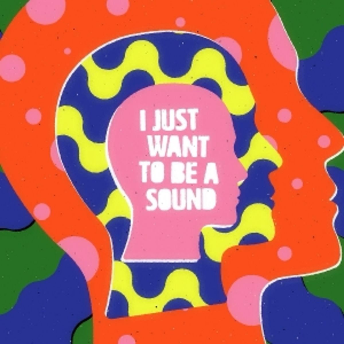 I Just Want To Be A Sound (Col.)