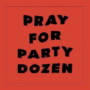 PRAY FOR PARTY DOZEN (Red Vinyl)