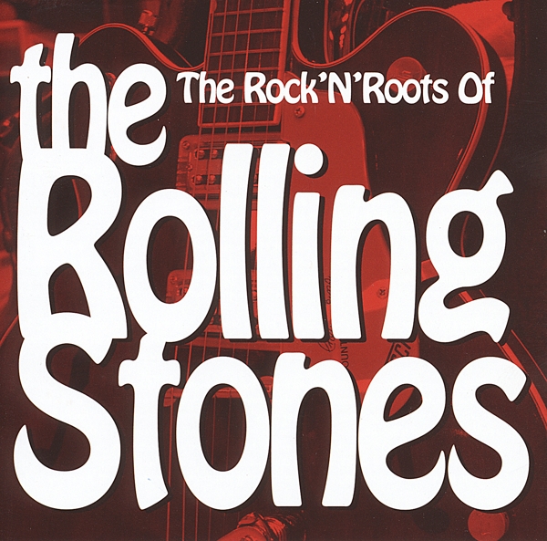 The Rock 'n' Roots Of The Rolling Stones