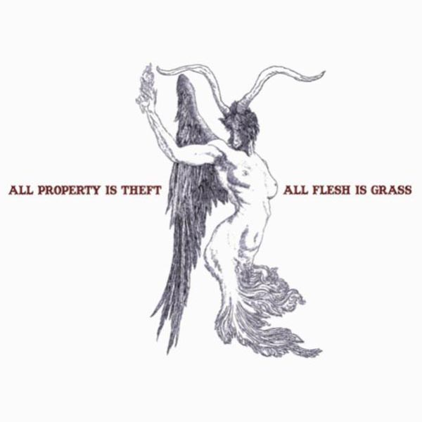 All Property Is Theft,All Is Flesh Is Grass