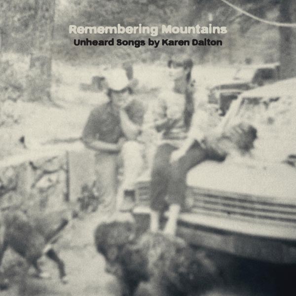 Remembering Mountains: Unheard Songs Of K.Dalton
