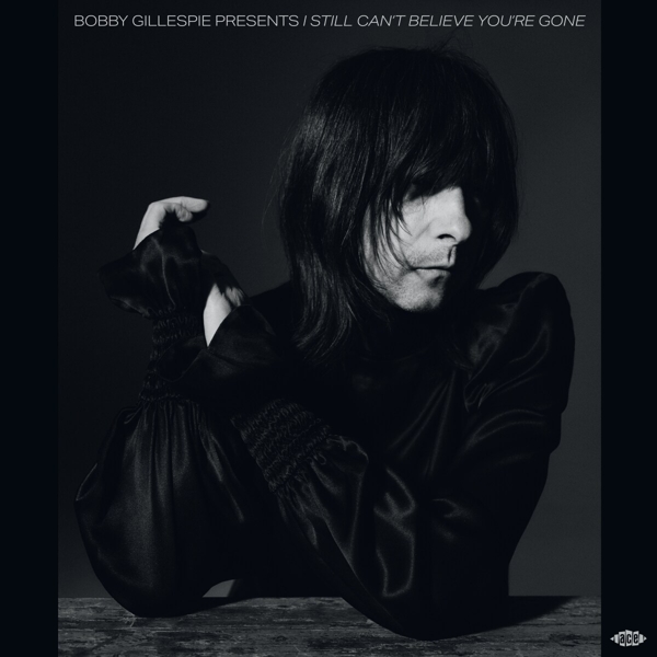 Bobby Gillespie Presents: I Still Can't Believe Yo