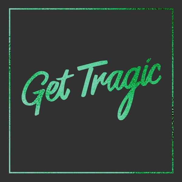 Get Tragic (Green & Black Coloured LP+7'')